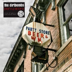 The Dirtbombs - Party Store The Dirtbombs - Party Store